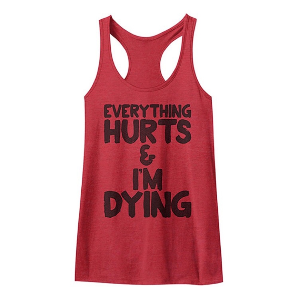 NWT Everything Hurts and I’m Dying Tank